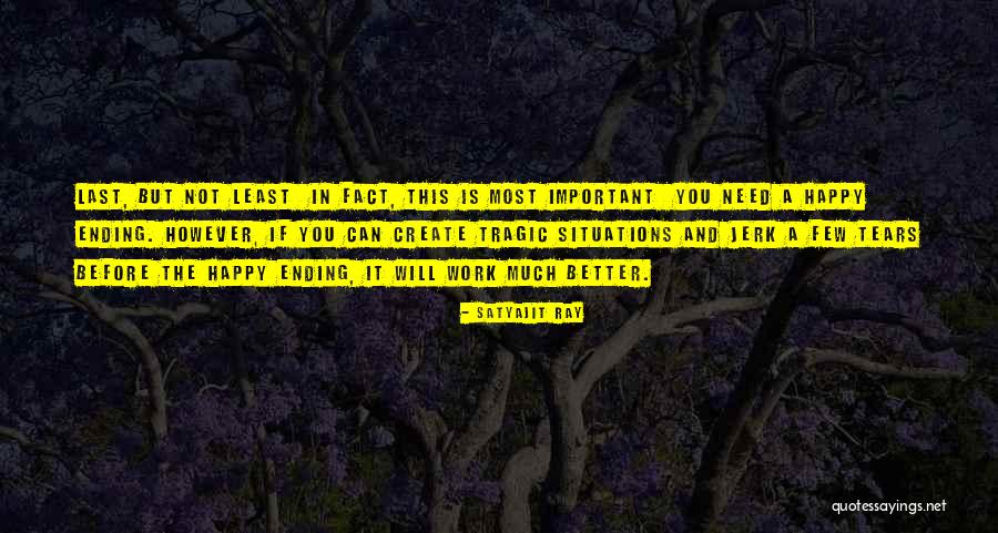 One Last Thing Before I Go Quotes By Satyajit Ray One Last Thing Before I Go Quotes By Satyajit Ray