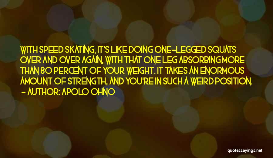 One Legged Quotes By Apolo Ohno