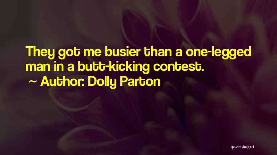 One Legged Quotes By Dolly Parton