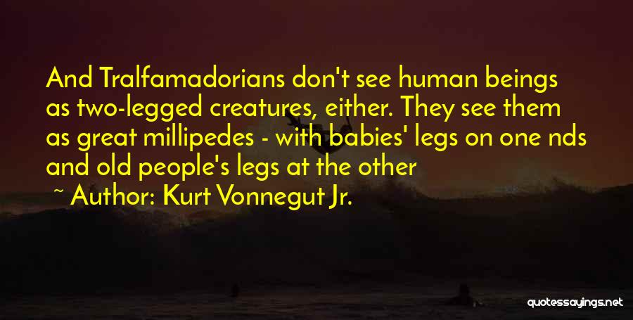 One Legged Quotes By Kurt Vonnegut Jr.