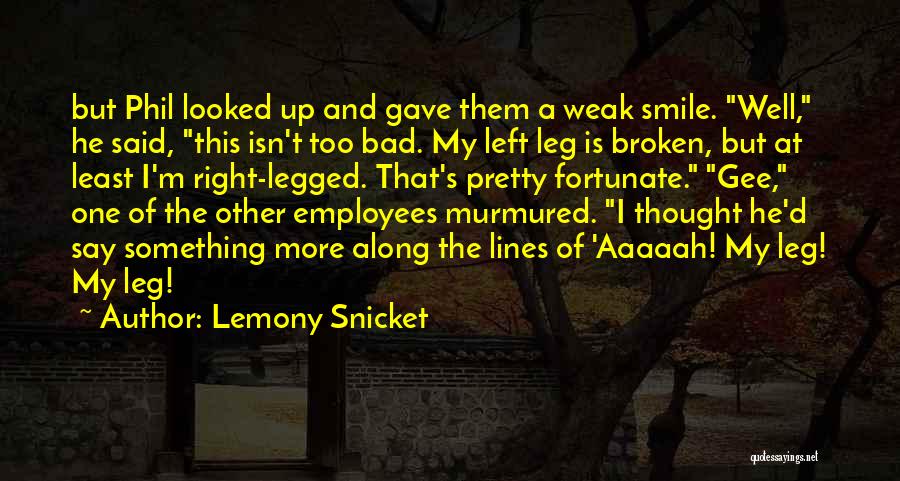 One Legged Quotes By Lemony Snicket