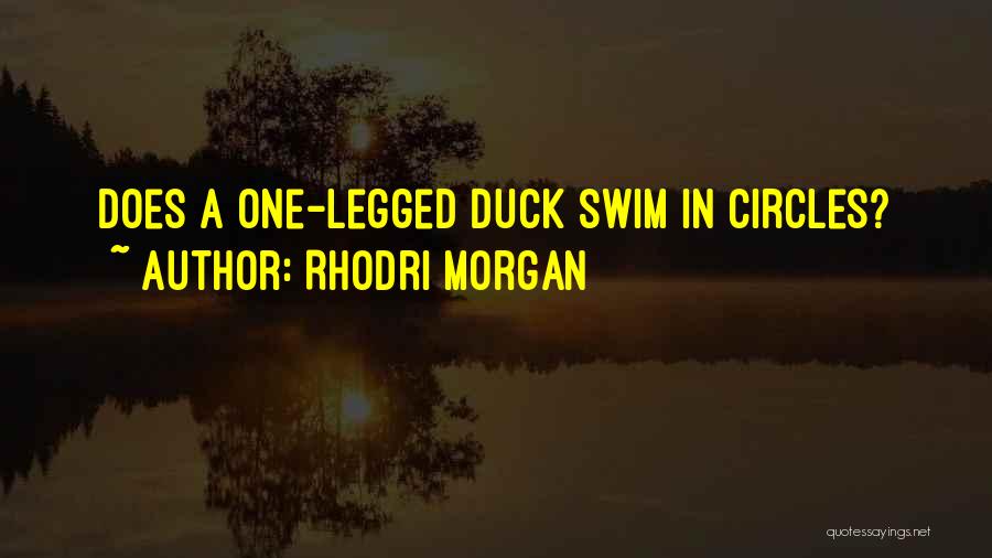 One Legged Quotes By Rhodri Morgan