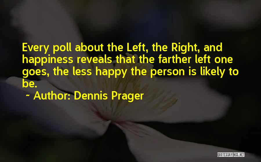 One Less Person Quotes By Dennis Prager