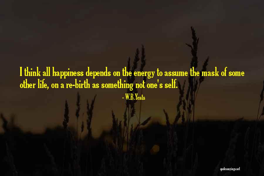 One Life Happiness Quotes By W.B.Yeats One Life Happiness Quotes By W.B.Yeats
