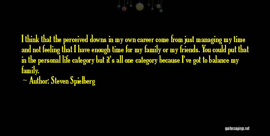 One Life's Enough Quotes By Steven Spielberg