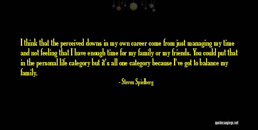 One Life's Enough Quotes By Steven Spielberg