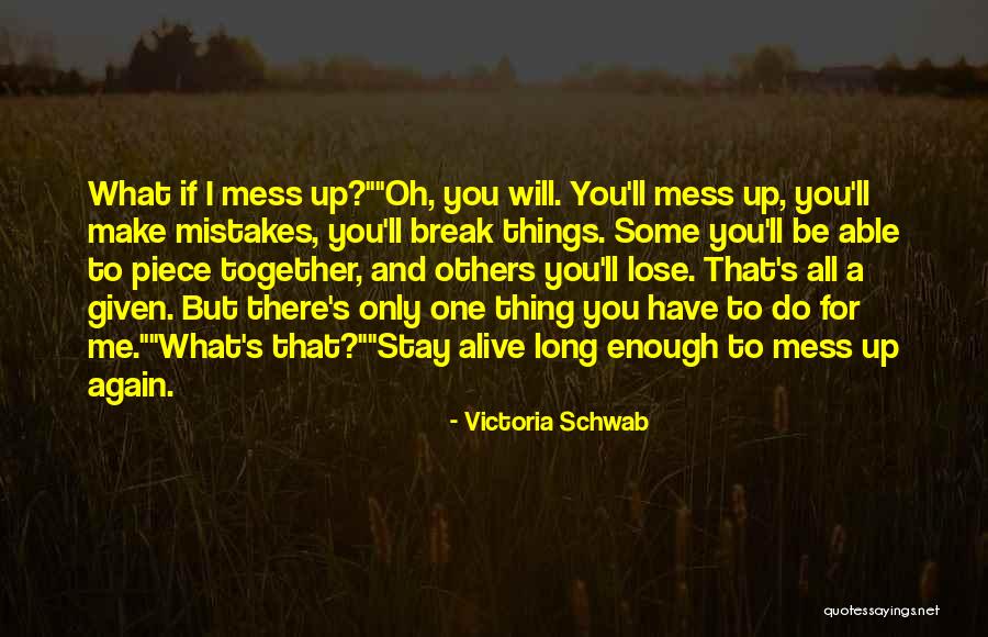 One Life's Enough Quotes By Victoria Schwab