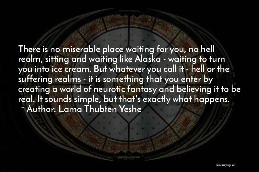 One Like Alaska Quotes By Lama Thubten Yeshe