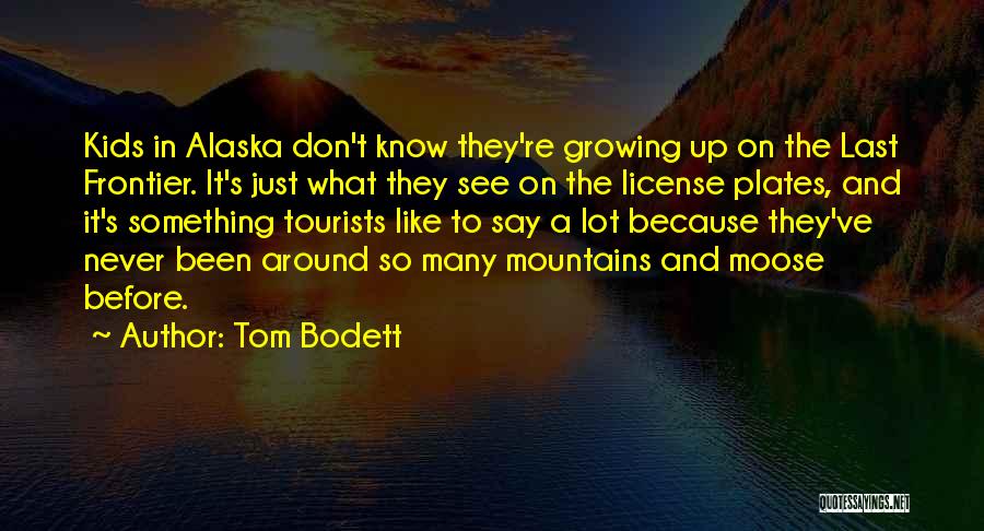 One Like Alaska Quotes By Tom Bodett