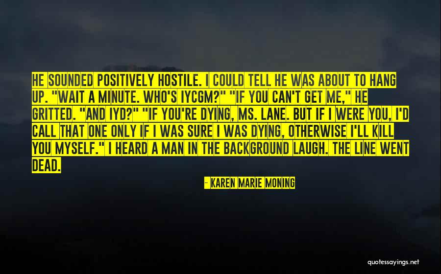One Line About Me Quotes By Karen Marie Moning One Line About Me Quotes By Karen Marie Moning