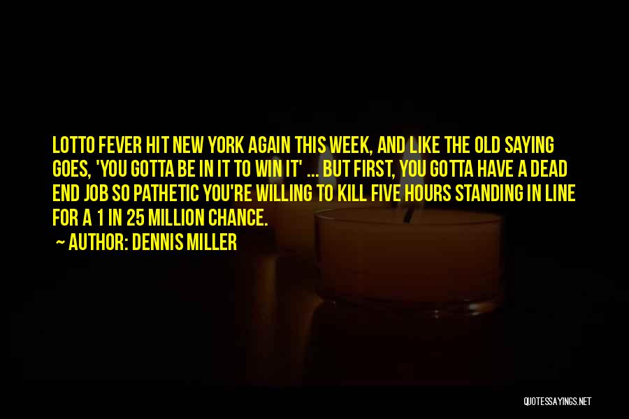 One Line Inspirational Funny Quotes By Dennis Miller
