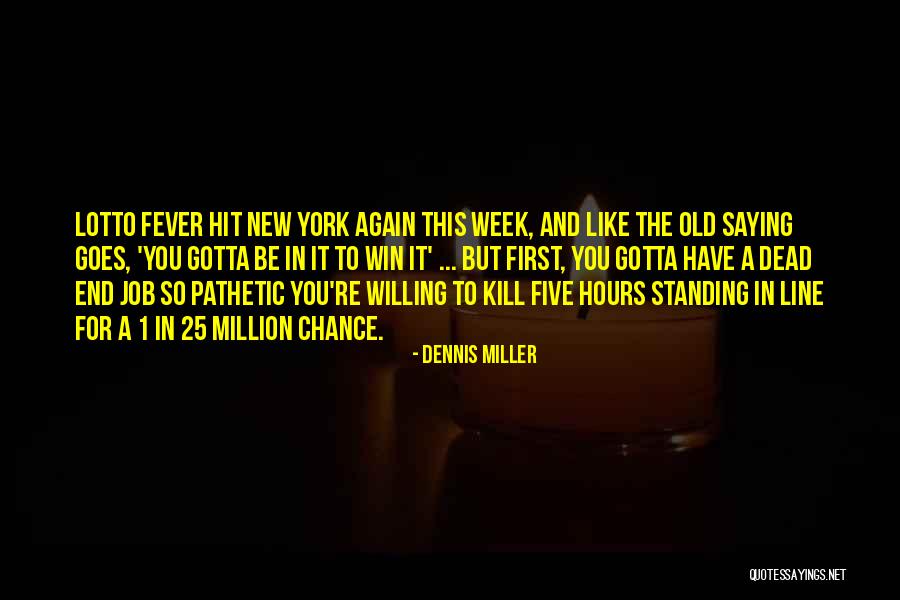 One Line Inspirational Funny Quotes By Dennis Miller