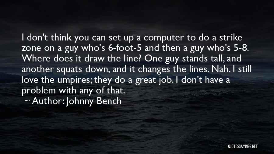 One Line Love You Quotes By Johnny Bench