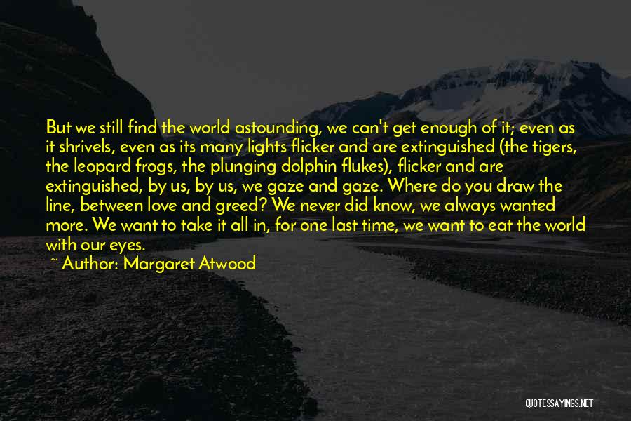 One Line World Quotes By Margaret Atwood
