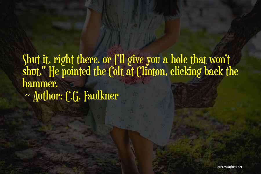 One Liners Quotes By C.G. Faulkner