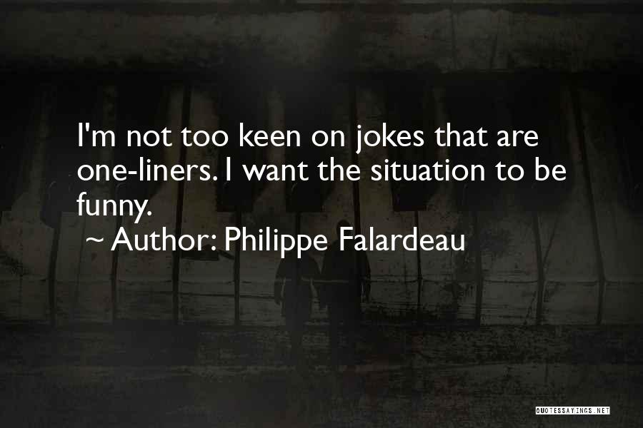 One Liners Quotes By Philippe Falardeau