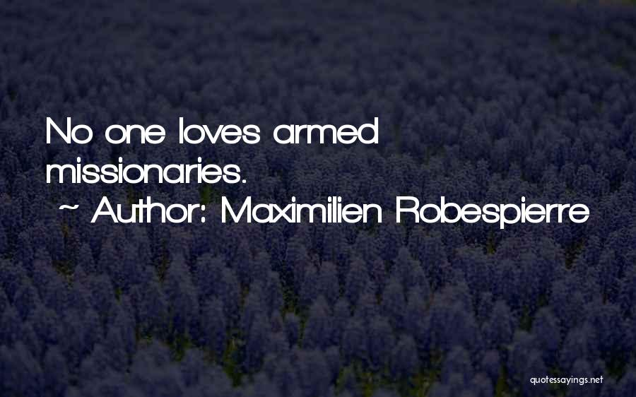 One Love Quotes By Maximilien Robespierre