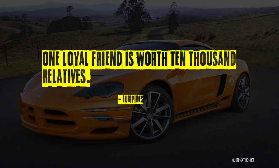 One Loyal Friend Quotes By Euripides One Loyal Friend Quotes By Euripides