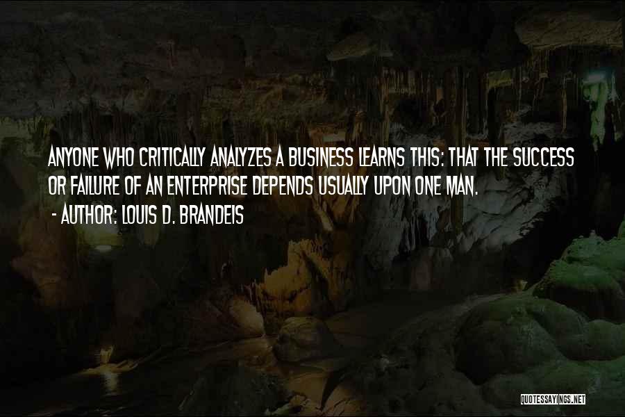 One Man Business Quotes By Louis D. Brandeis