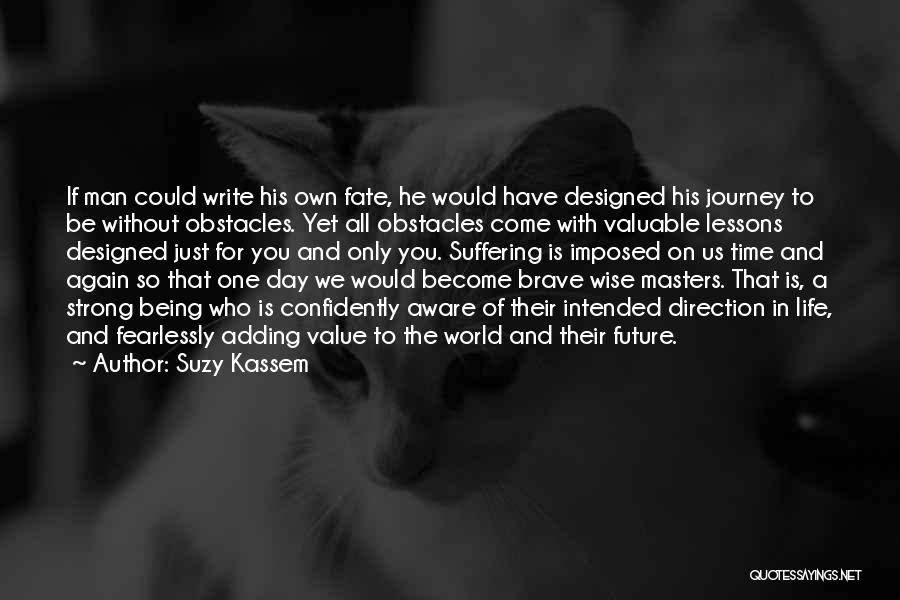 One Man Journey Quotes By Suzy Kassem