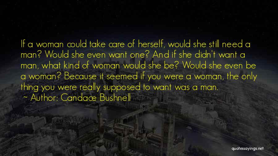 One Man Kind Of Woman Quotes By Candace Bushnell