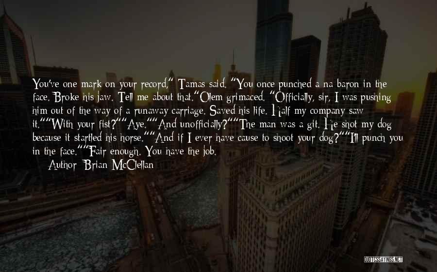 One Man Once Said Quotes By Brian McClellan