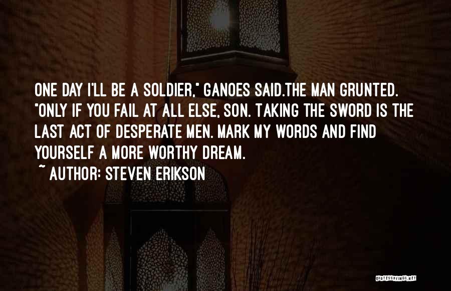One Man Soldier Quotes By Steven Erikson