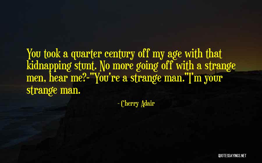 One Man Stunt Quotes By Cherry Adair One Man Stunt Quotes By Cherry Adair