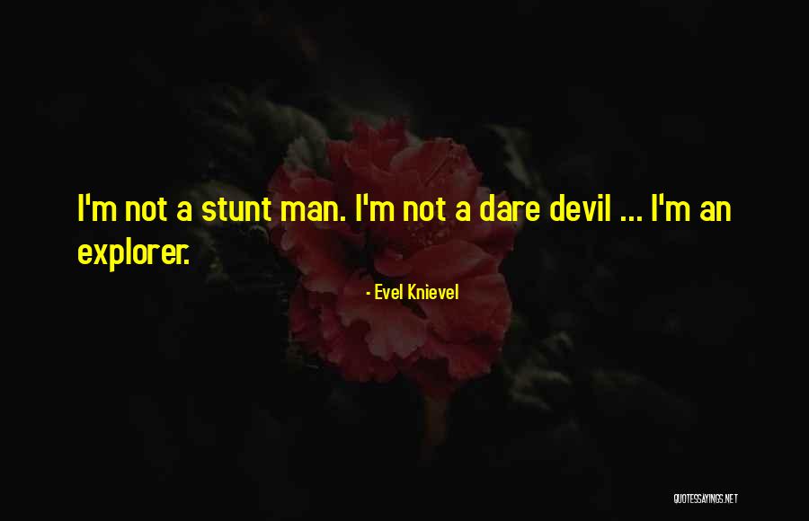 One Man Stunt Quotes By Evel Knievel One Man Stunt Quotes By Evel Knievel