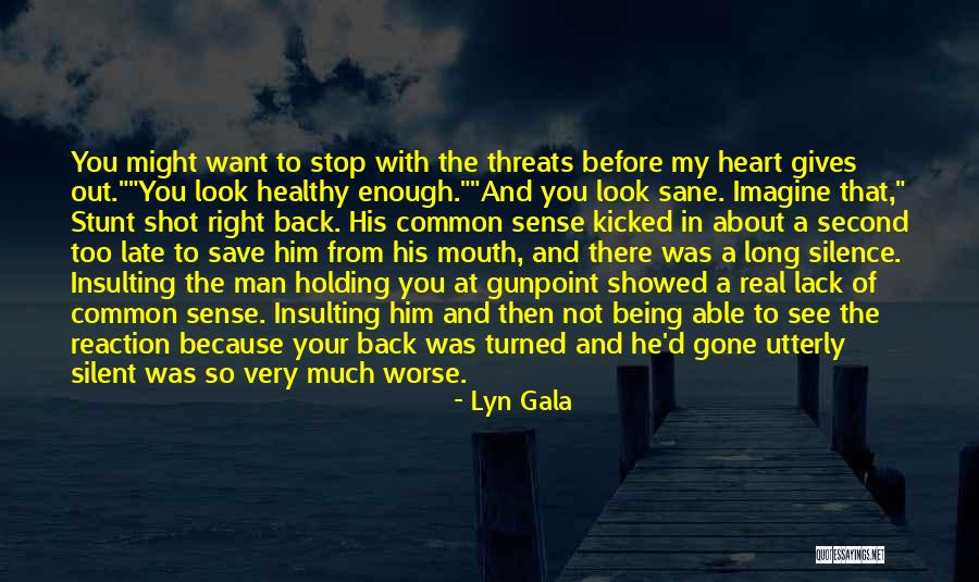 One Man Stunt Quotes By Lyn Gala One Man Stunt Quotes By Lyn Gala