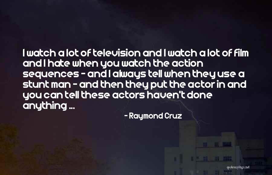 One Man Stunt Quotes By Raymond Cruz One Man Stunt Quotes By Raymond Cruz
