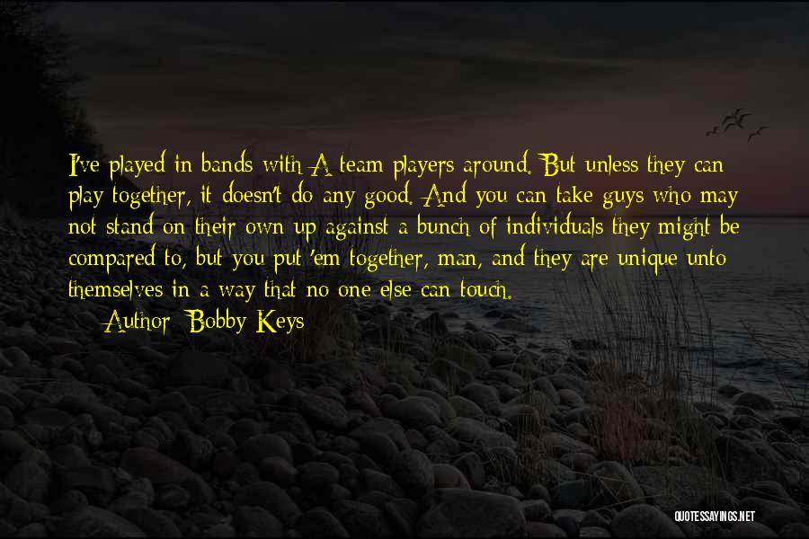 One Man Team Quotes By Bobby Keys