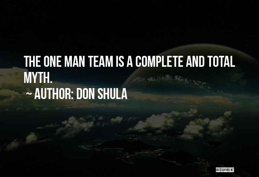 One Man Team Quotes By Don Shula