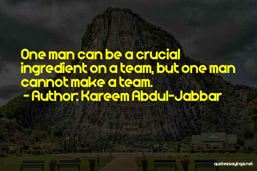 One Man Team Quotes By Kareem Abdul-Jabbar
