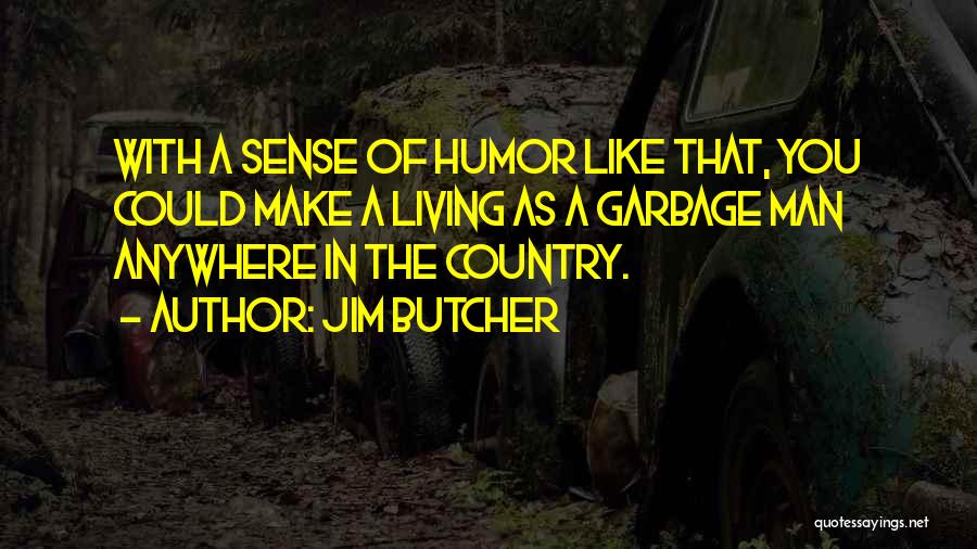 One Man's Garbage Quotes By Jim Butcher