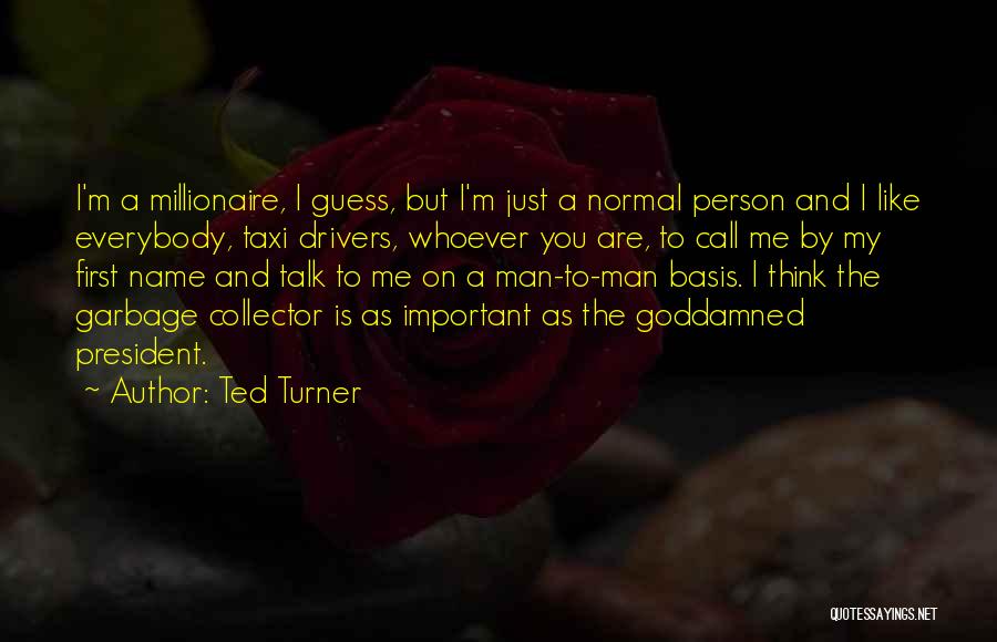One Man's Garbage Quotes By Ted Turner