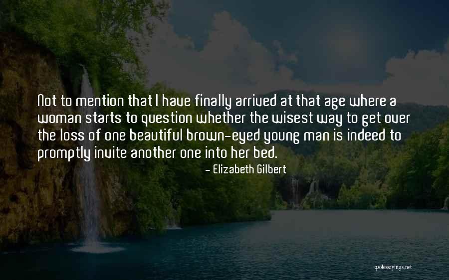 One Man's Loss Quotes By Elizabeth Gilbert One Man's Loss Quotes By Elizabeth Gilbert