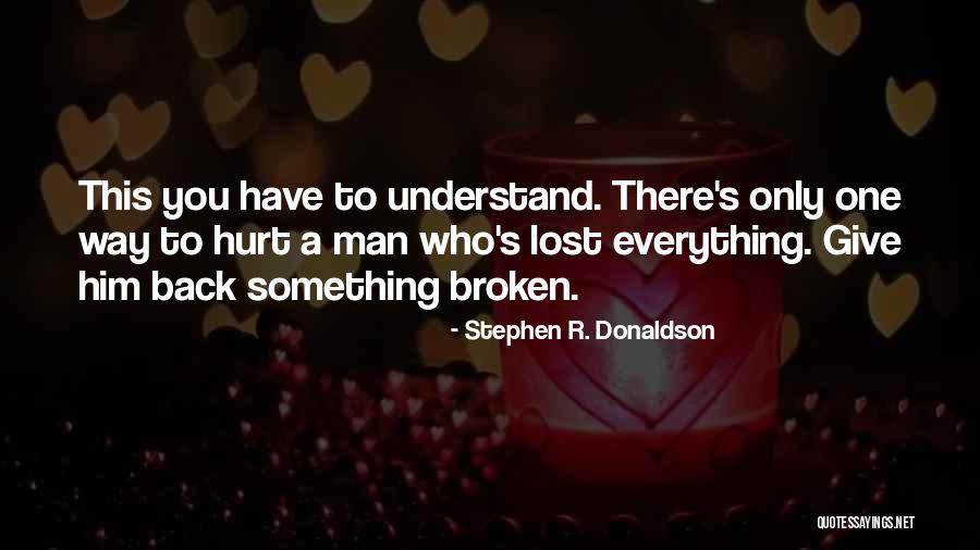 One Man's Loss Quotes By Stephen R. Donaldson One Man's Loss Quotes By Stephen R. Donaldson