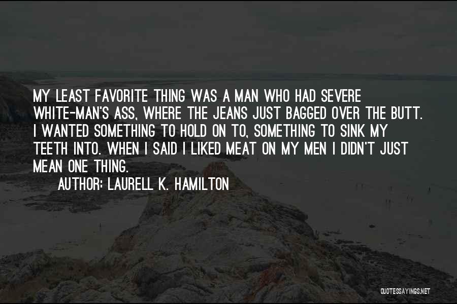 One Man's Meat Quotes By Laurell K. Hamilton