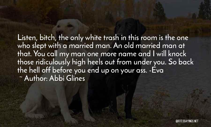 One Man's Trash Quotes By Abbi Glines