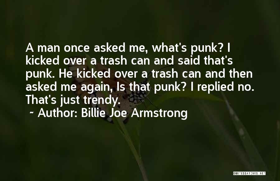One Man's Trash Quotes By Billie Joe Armstrong