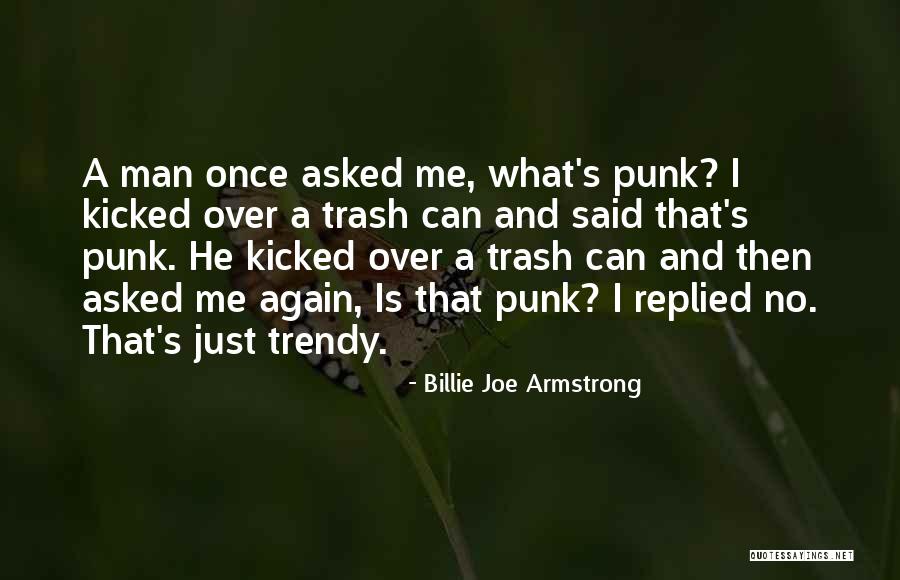 One Man's Trash Quotes By Billie Joe Armstrong