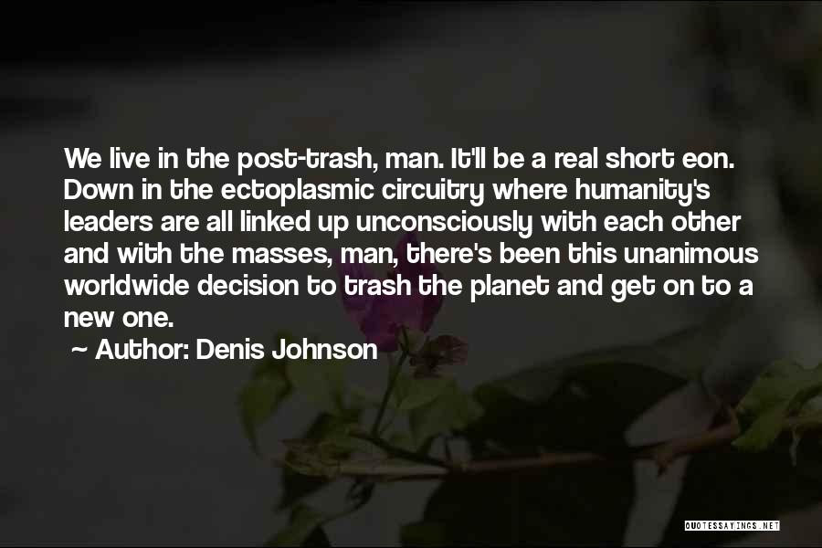 One Man's Trash Quotes By Denis Johnson