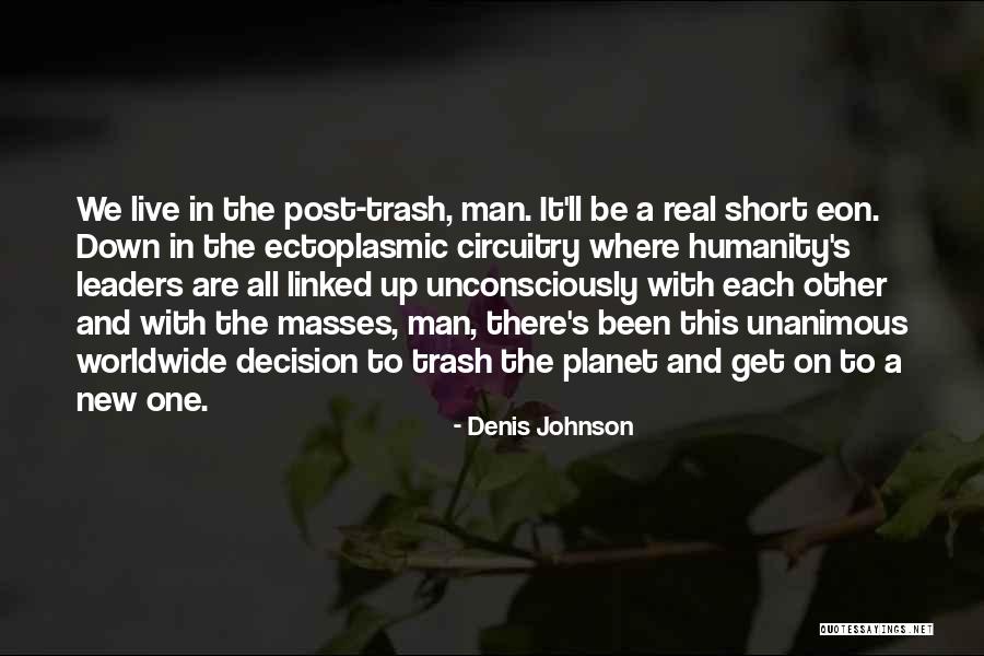 One Man's Trash Quotes By Denis Johnson