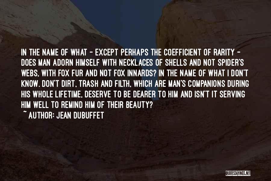 One Man's Trash Quotes By Jean Dubuffet