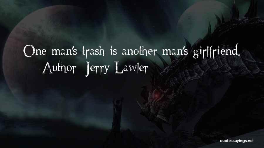One Man's Trash Quotes By Jerry Lawler