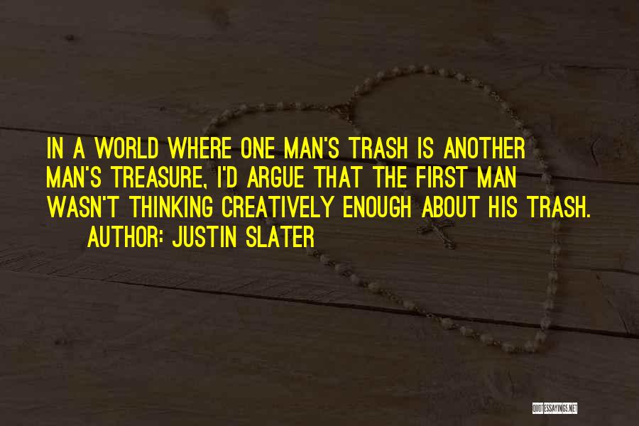 One Man's Trash Quotes By Justin Slater