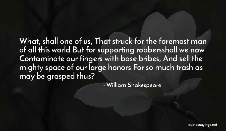 One Man's Trash Quotes By William Shakespeare