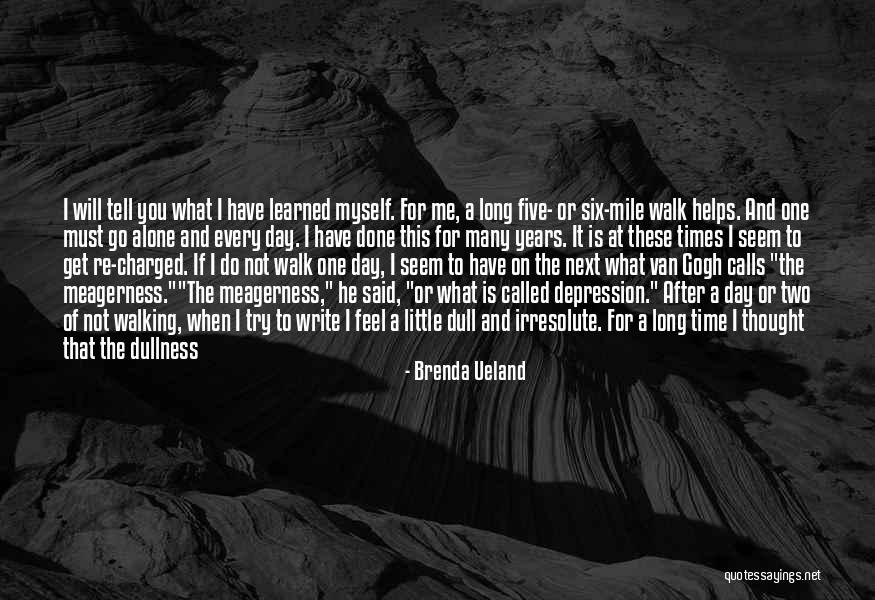 One Mile At A Time Quotes By Brenda Ueland One Mile At A Time Quotes By Brenda Ueland