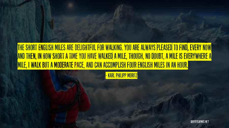 One Mile At A Time Quotes By Karl Philipp Moritz One Mile At A Time Quotes By Karl Philipp Moritz
